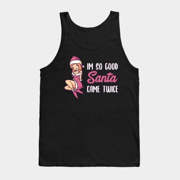 Naughty Christmas Gift | Im so good Santa came twice Tank Top by MGO Design